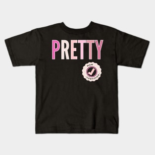 Pretty, mom certified Kids T-Shirt